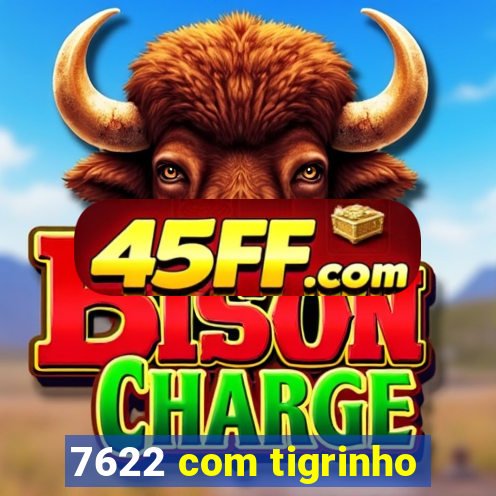 7622 com tigrinho